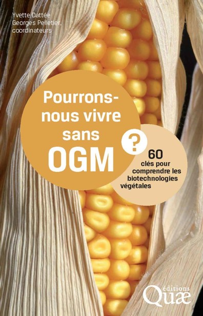 Pourrons-nous vivre sans OGM ?