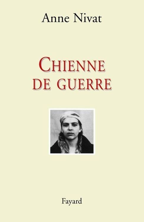 Chienne de guerre : Une femme reporter en Tchétchénie