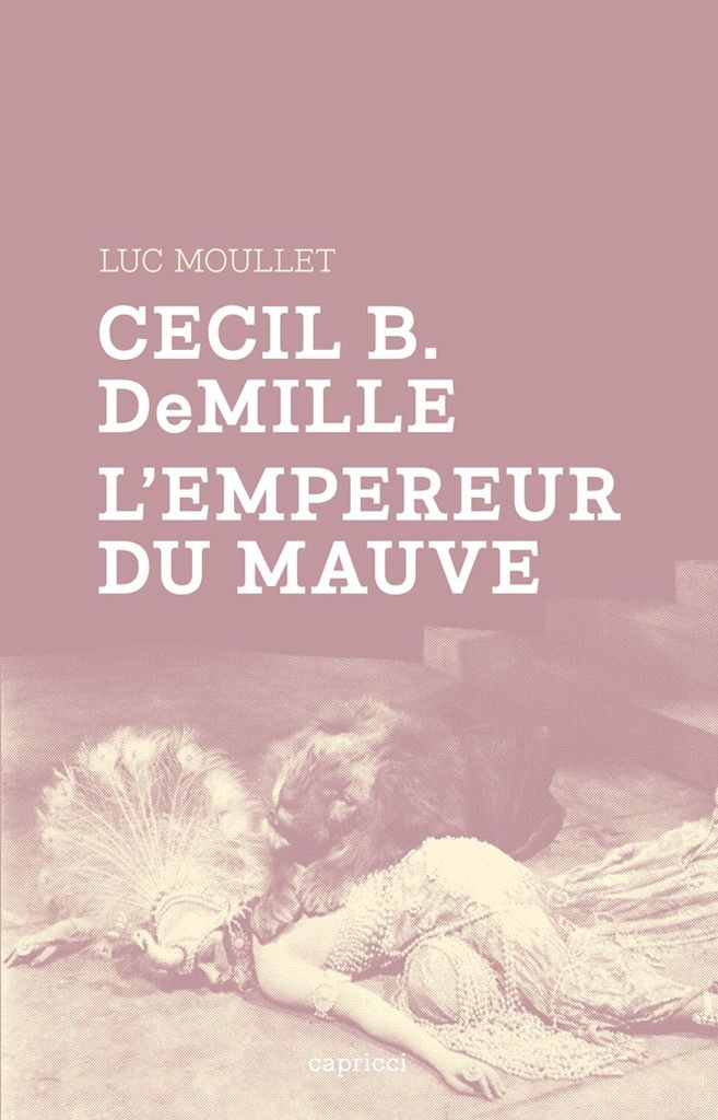 Cecil B. DeMille l'empereur du mauve