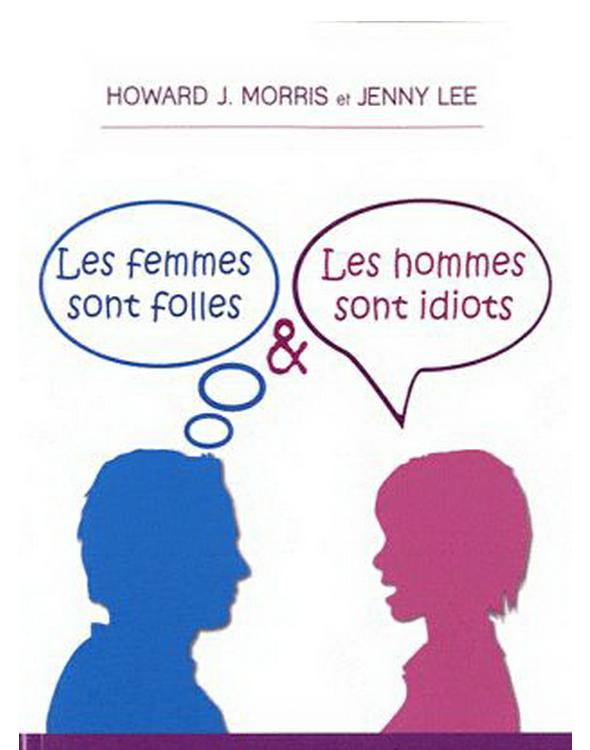 Les femmes sont folles les hommes sont idiots