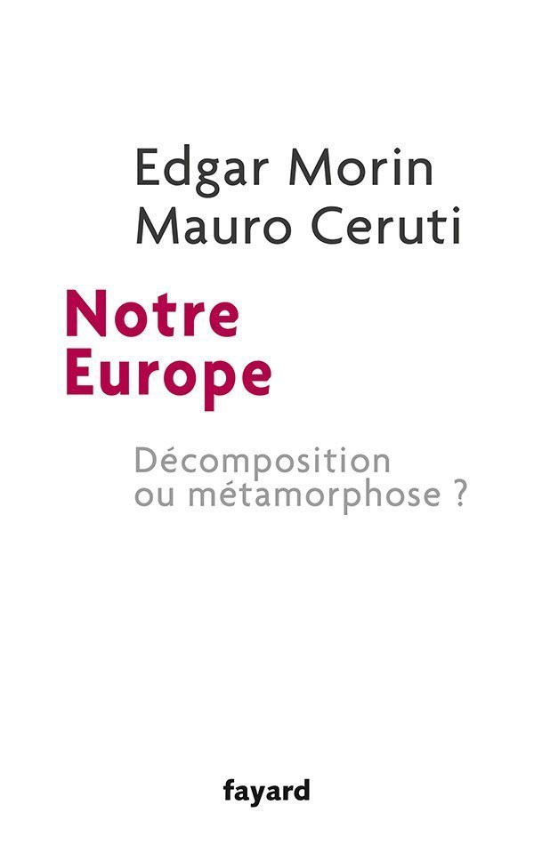 Notre Europe - Décomposition ou métamorphose ?