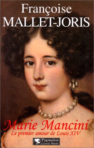 Marie Mancini: le premier amour de Louis XIV