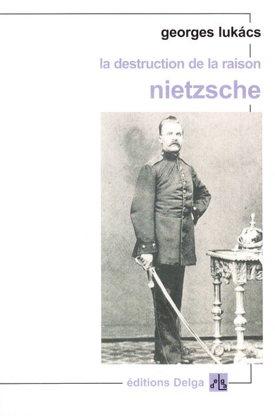 La destruction de la raison : Nietzsche