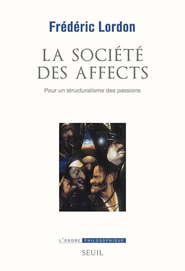 La société des affects : pour un structuralisme des passions