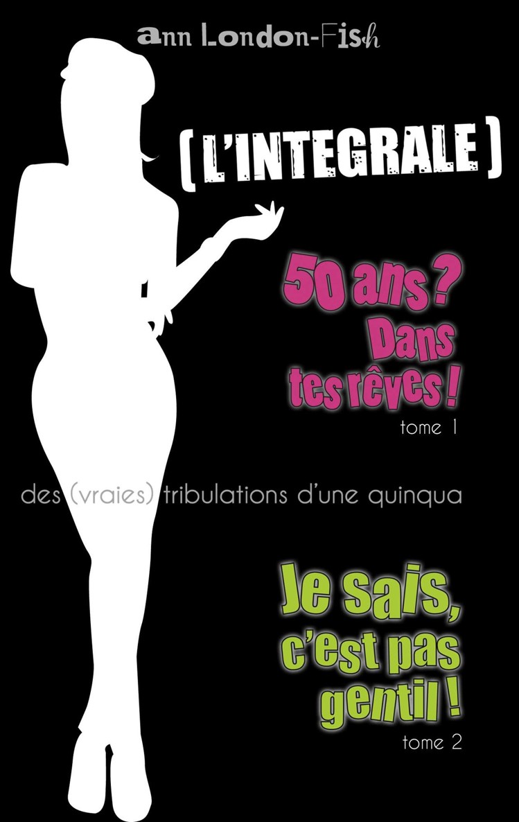 Les (vraies) tribulations d'une quinqua (intégrale)