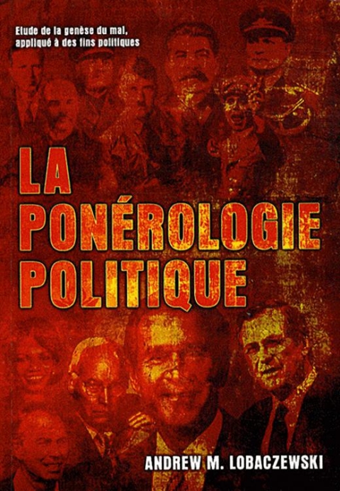 La Ponérologie Politique: étude de la genèse du mal, appliqué à des fins politiques