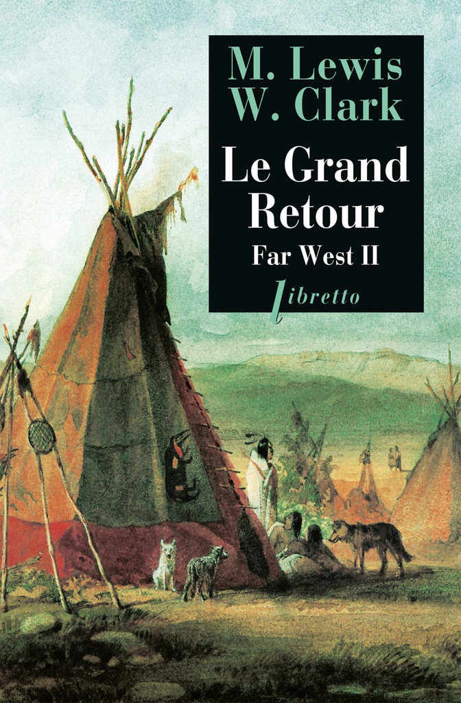 Le Grand Retour, Journal de la première traversée du continent nord-américain 1804-1806