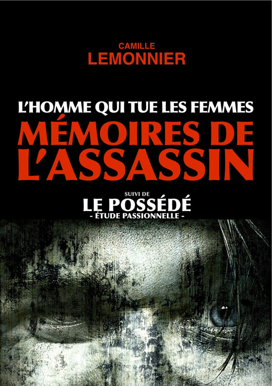 L'homme qui tue les femmes. Mémoires de l'Assassin suivi de Le possédé