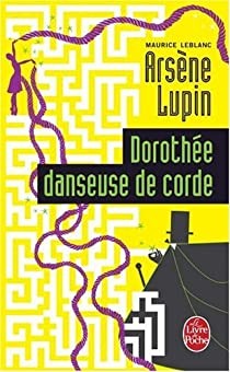 Arsène Lupin : Dorothée danseuse de corde