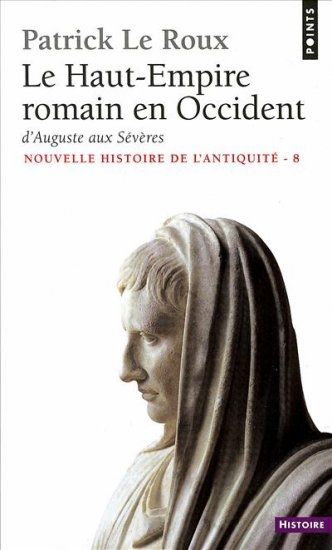 Le Haut-Empire romain en Occident. D'Auguste aux Sévères (31 av. J.-C.-235 ap. J.-C.)