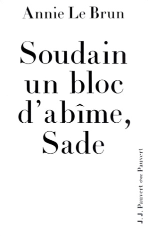 Soudain un bloc d'abîme, Sade