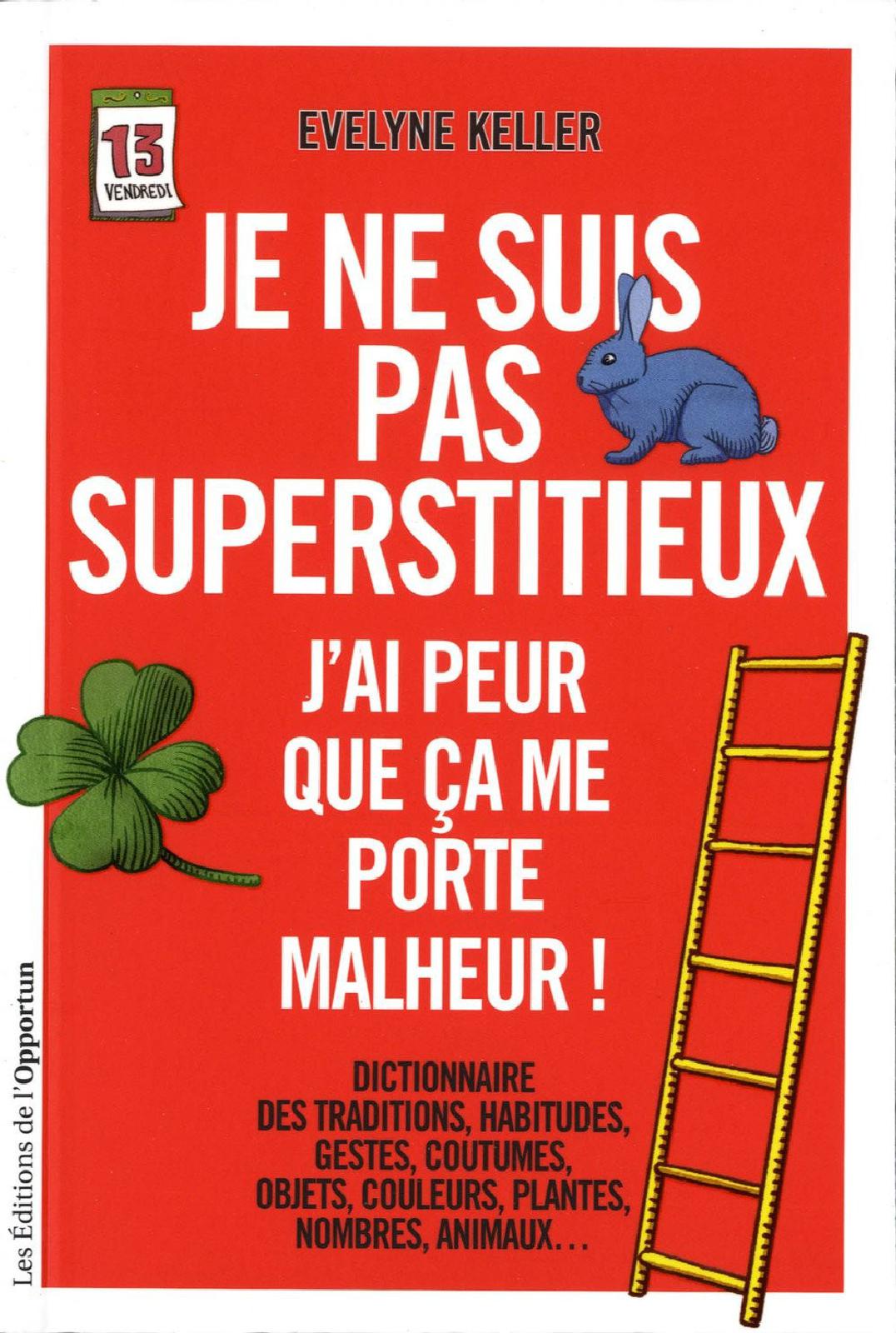 Je ne suis pas superstitieux. J'ai peur que cela me porte malheur