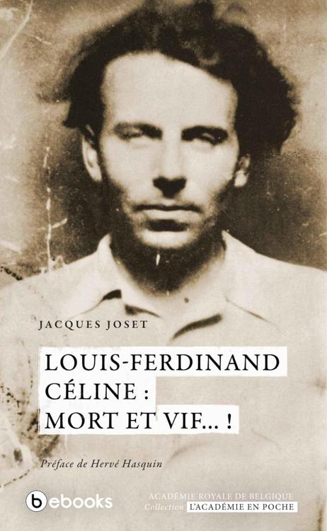 Louis-Ferdinand Céline : mort et vif... !