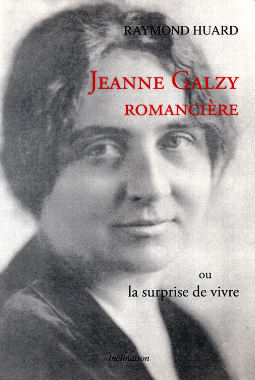 Jeanne Galzy, romancière, ou, La surprise de vivre