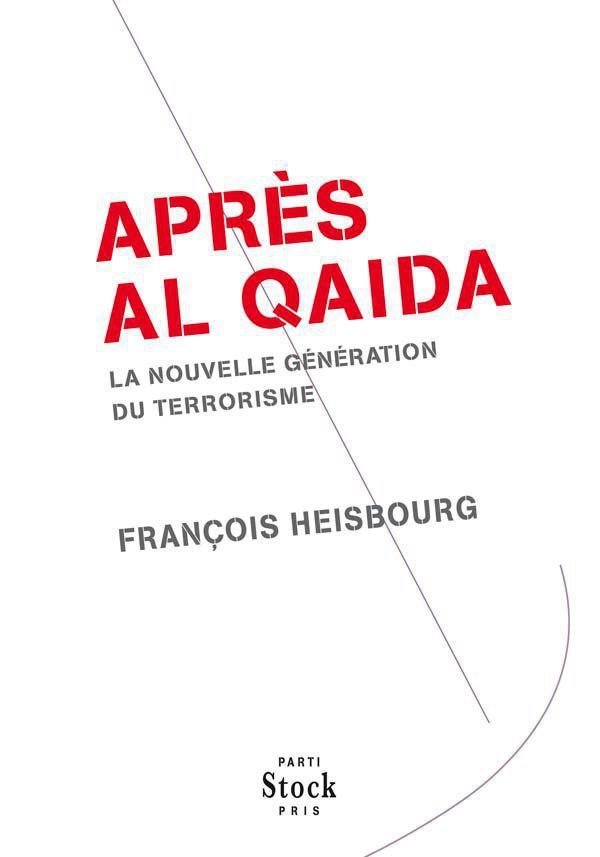 Après Al Qaida : La nouvelle génération du terrorisme