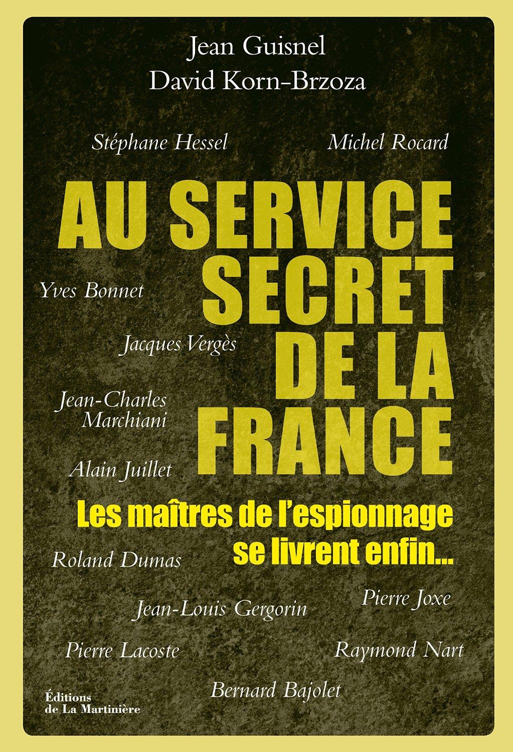 Au service secret de la France : Les maîtres de l'espionnage se livrent enfin...
