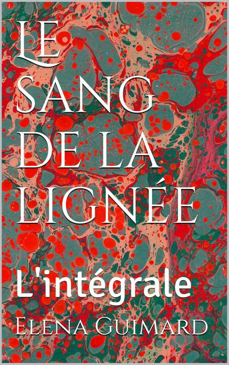 Le sang de la lignée: L'intégrale