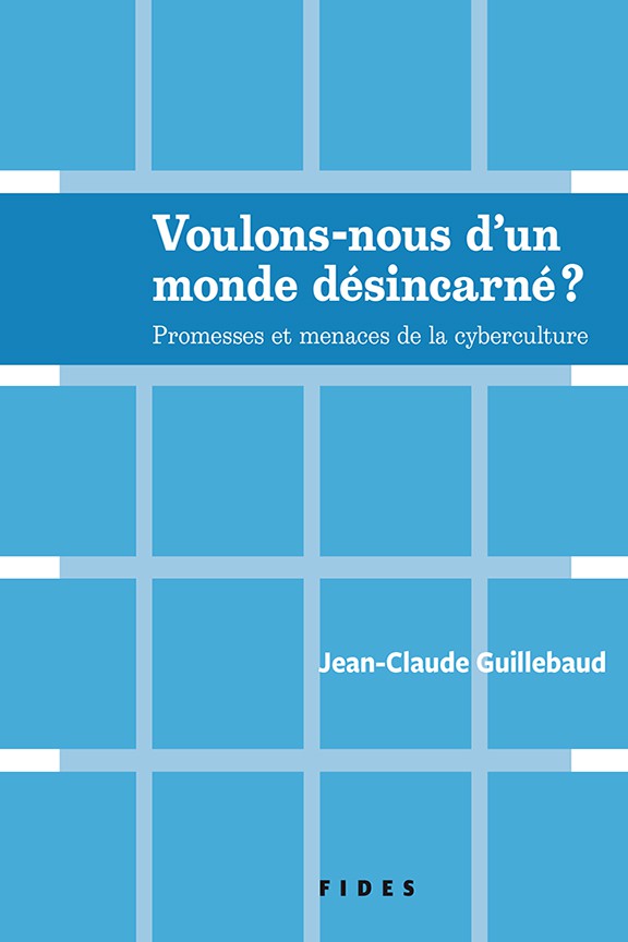 Voulons-nous d’un monde désincarné ?