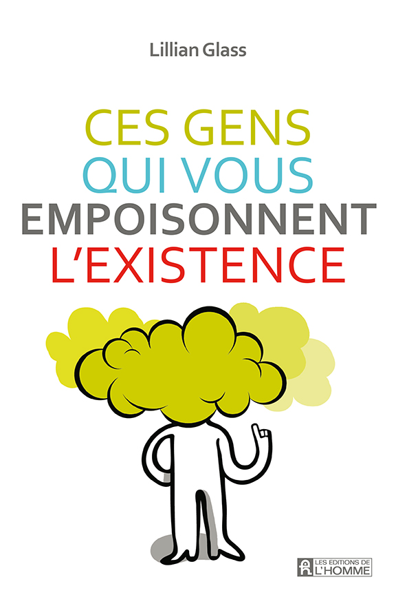 Ces gens qui vous empoisonnent l'existence