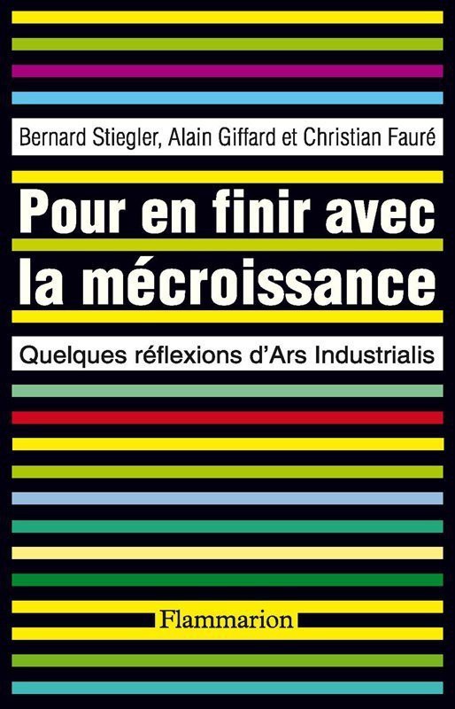 Pour en finir avec la mécroissance. Quelques réflexions d'Ars industrialis