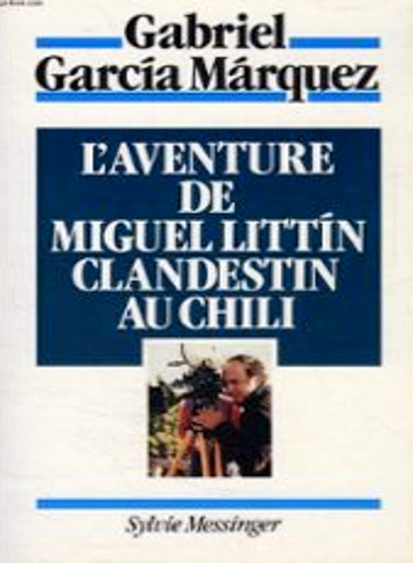 L'aventure de Miguel Littin, clandestin au Chili