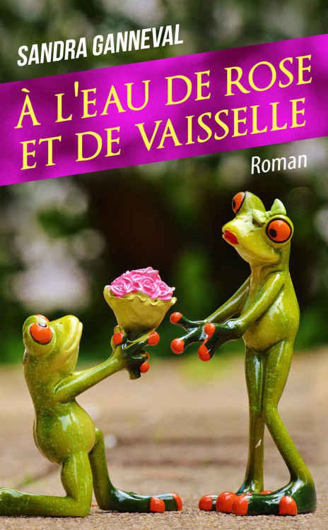 A l'eau de rose et de vaisselle