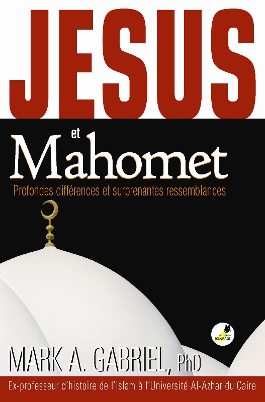 Jésus et Mahomet - Profondes différences et surprenantes ressemblances
