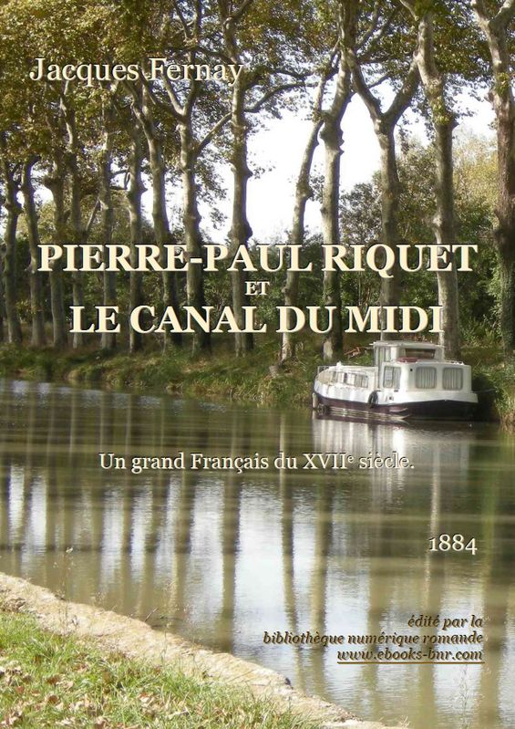 Pierre-Paul Riquet Et Le Canal Du MIDI