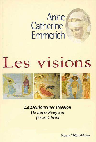 Les visions - La Douloureuse Passion de notre Seigneur Jésus-Christ