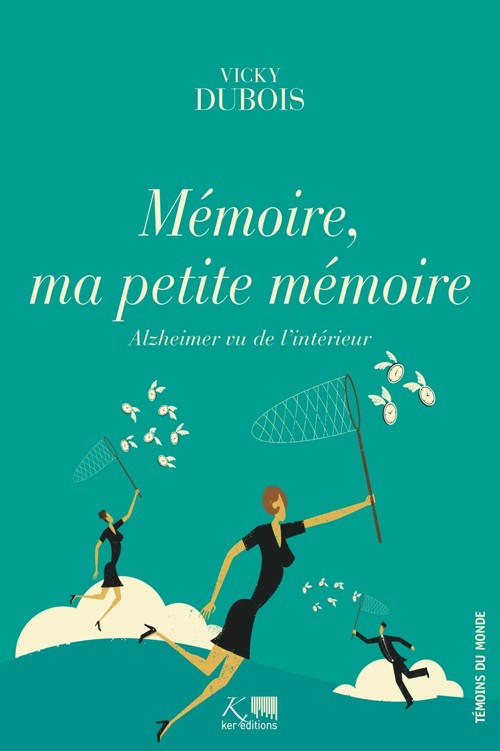 Mémoire, ma petite mémoire: Un témoignage d'espoir sur la maladie d'Alzheimer
