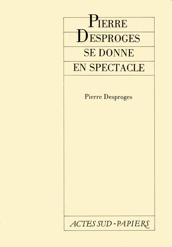 Pierre Desproges se donne en spectacle