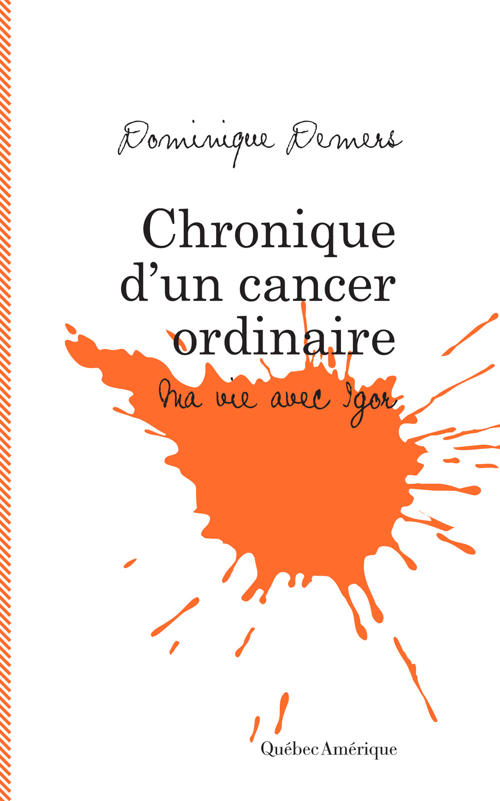 Chronique d'un cancer ordinaire - Ma vie avec Igor