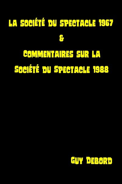 La société du spectacle et Commentaires 1967-1988