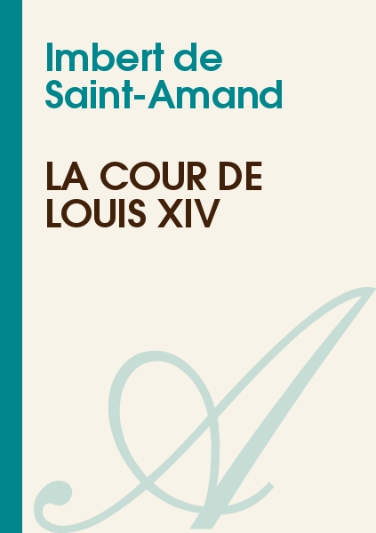 La Cour de Louis XIV