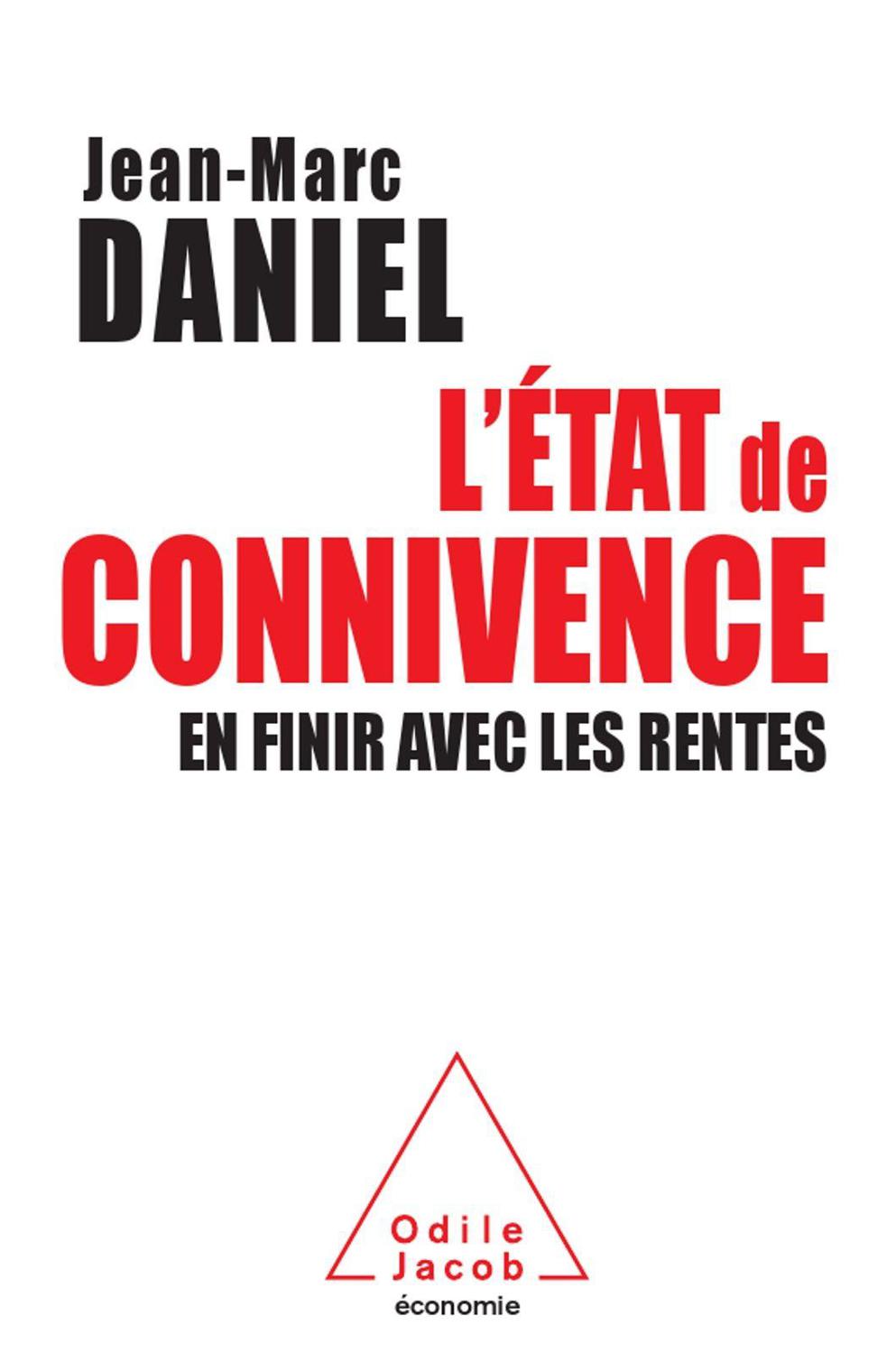 L' État de connivence: En finir avec les rentes