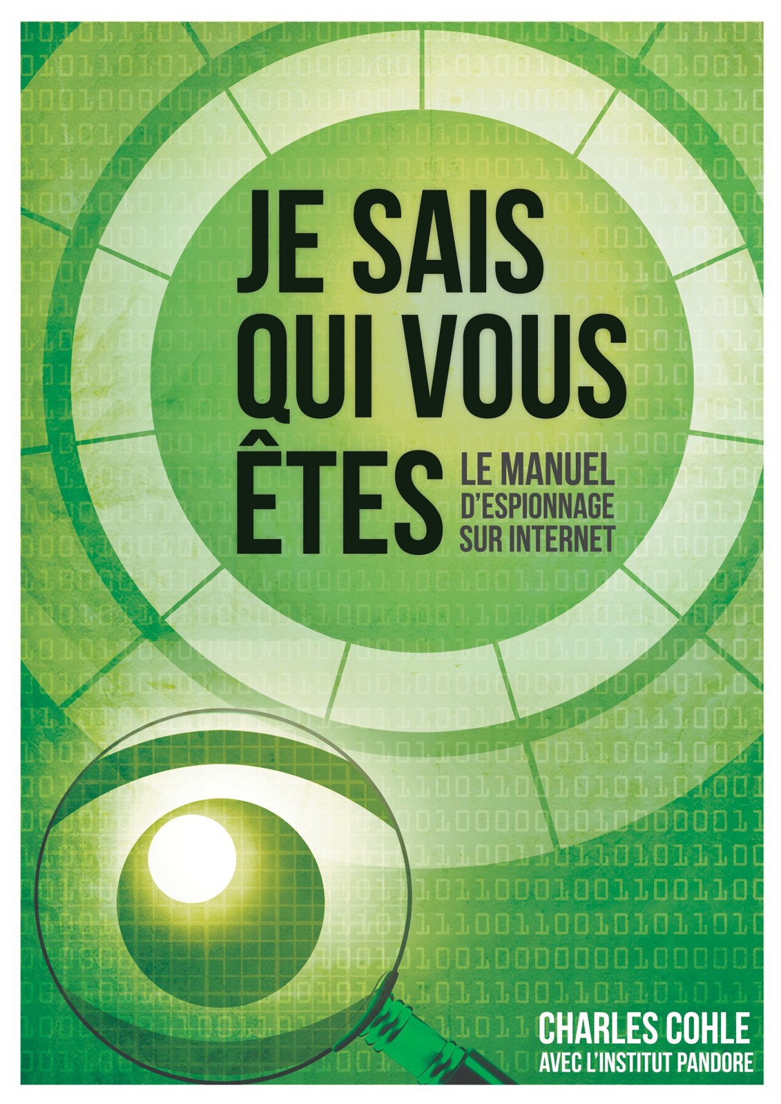Je sais qui vous êtes : Le manuel d'espionnage sur Internet