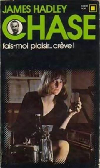 Fais-moi plaisir... crève!
