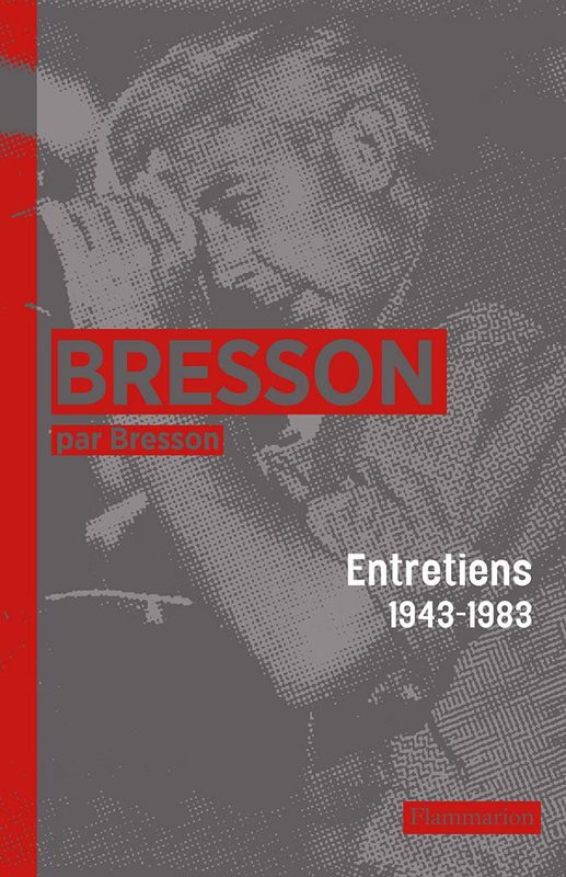 Bresson par Bresson - Entretiens 1943-1983
