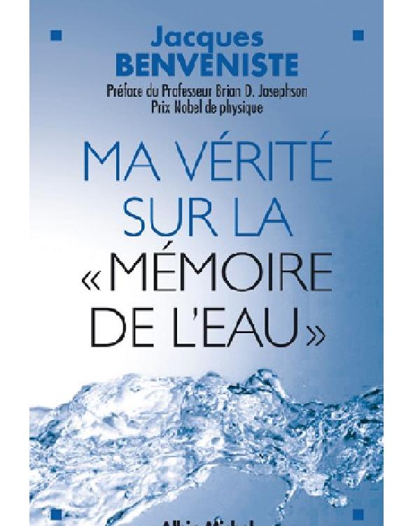 Ma vérité sur la mémoire de l'eau