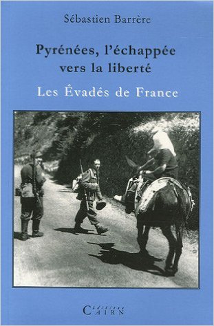 Pyrénées, l'échappée vers la liberté - Les évadés de France