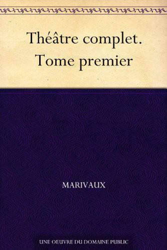 Théâtre Complet. Tome Premier