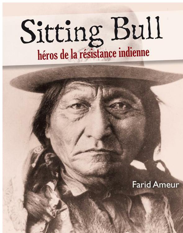 Sitting Bull : Héros de la résistance indienne