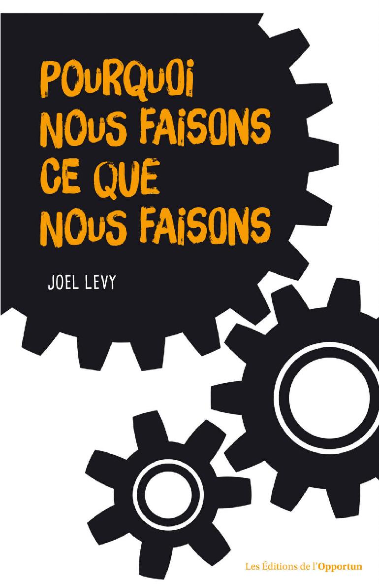 Pourquoi nous faisons ce que nous faisons ? (French Edition)