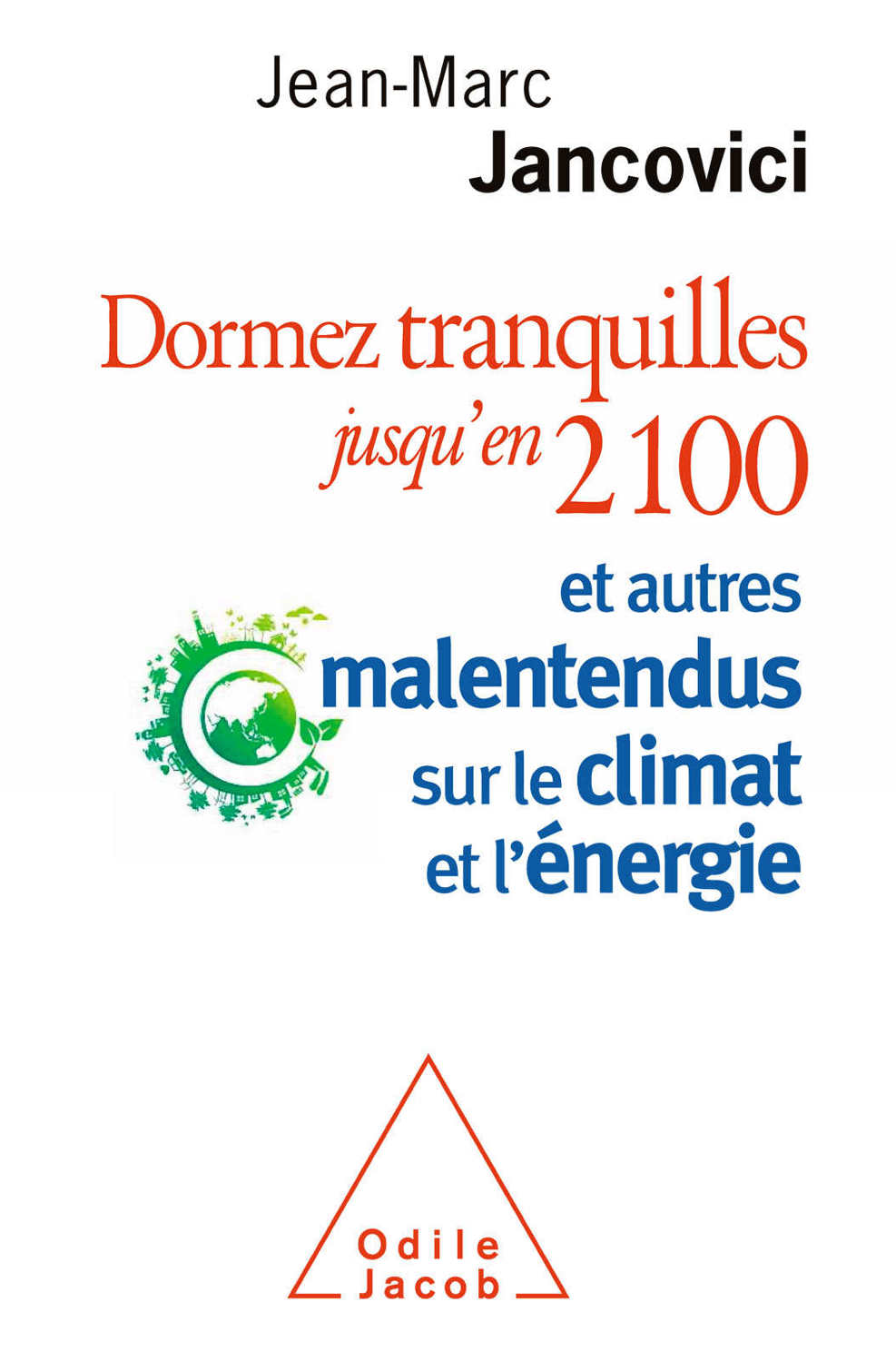 Dormez tranquilles jusqu’en 2100: Et autres malentendus sur le climat et l’énergie