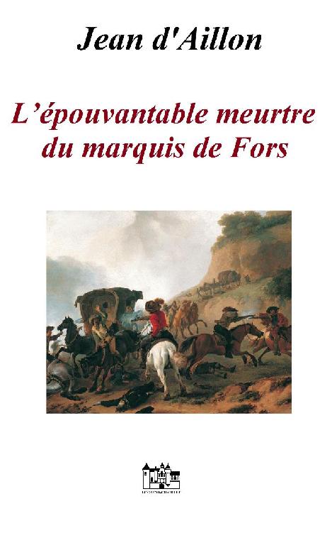 L'épouvantable meurtre du marquis de Fors