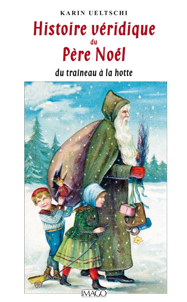 Histoire véridique du Père Noël du traîneau à la hotte